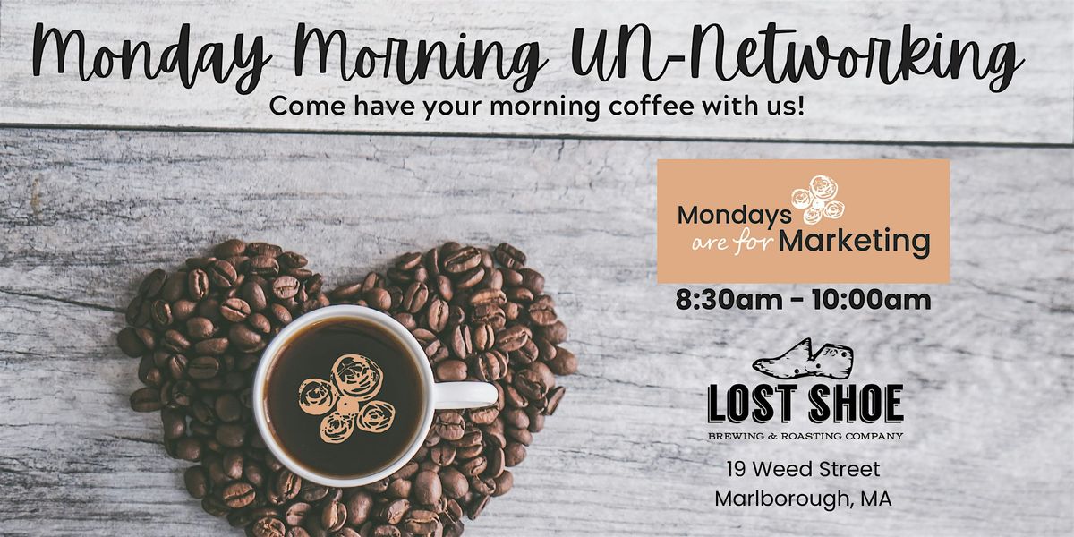 Mondays are for Marketing UN-Networking Coffee (January)