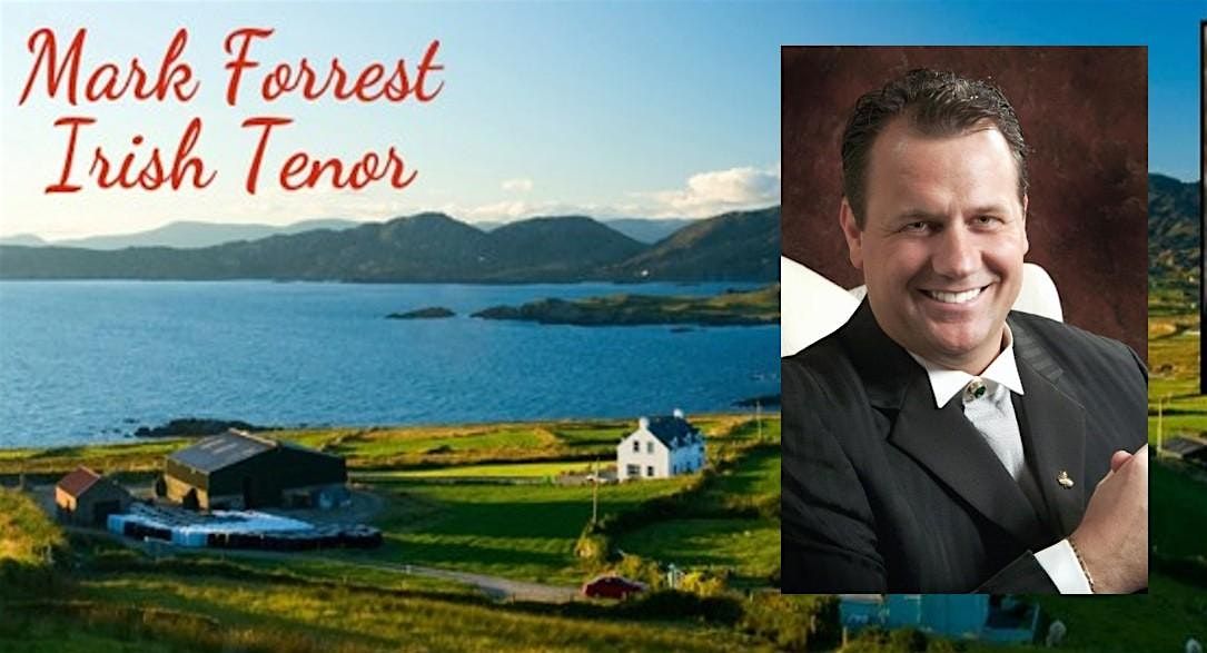 Internationally Renowned  Irish Tenor Mark Forrest  in Concert on April 26