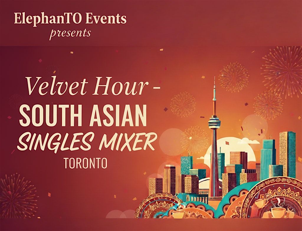 South Asian Singles Mixer - (Velvet Hour| Age: 28-40)
