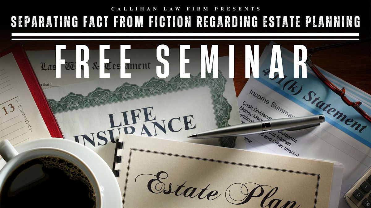 Free Seminar: Separating Fact from Fiction Regarding Estate Planning