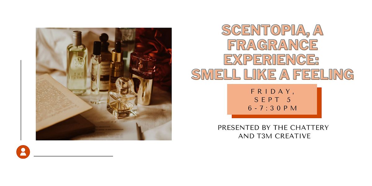 Scentopia, A Fragrance Experience: Smell Like a Feeling