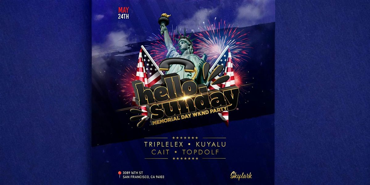 HELLO SUNDAY MEMORIAL DAY WEEKEND PARTY 10PM | HIP-HOP & RNB | SKYLARK SF