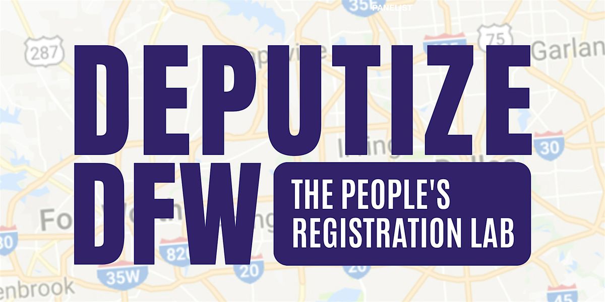 Deputize DFW "The People's Registration Lab"