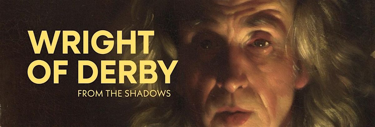 Wright of Derby: From the Shadows - The National Gallery Exhibition 2025\/26