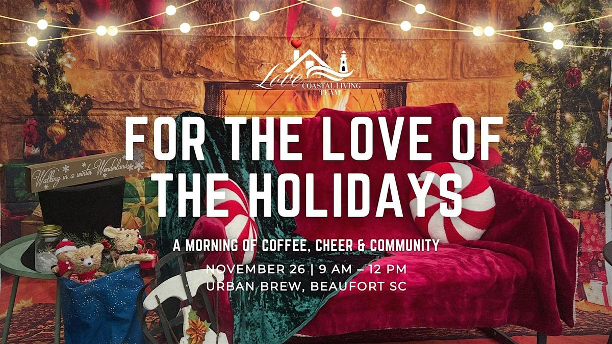 FOR THE LOVE OF THE HOLIDAYS