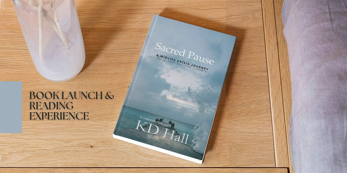 Sacred Pause: A Conversation with KD Hall Book Launch & Reading Experience