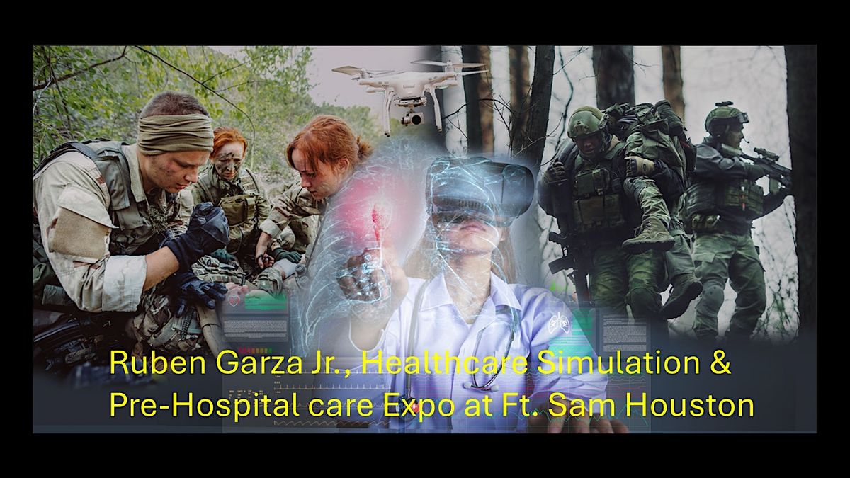 Ruben Garza Jr. Healthcare Simulation & Pre-Hospital Care Expo at Ft. Sam