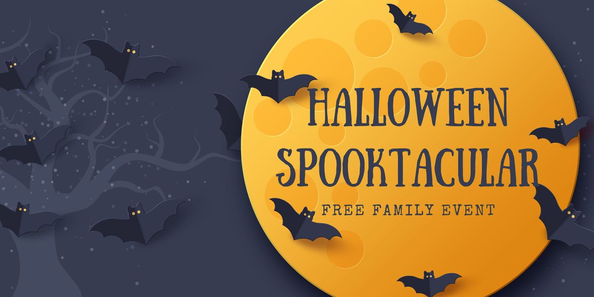HALLOWEEN SPOOKTACULAR - FREE FAMILY EVENT