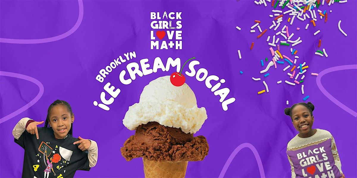 Black Girls Love Math: Ice Cream Social (Brooklyn)