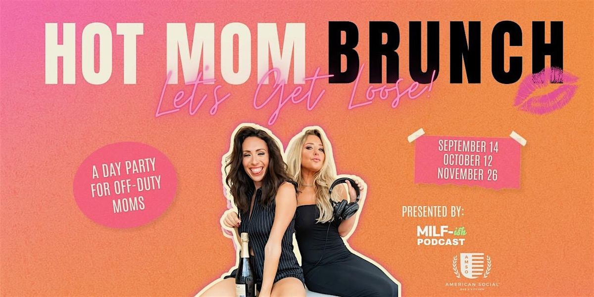 Hot Mom Brunch: A Day Party for Off-Duty Moms!