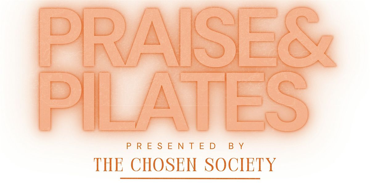 The Chosen Society: Praise & Pilates