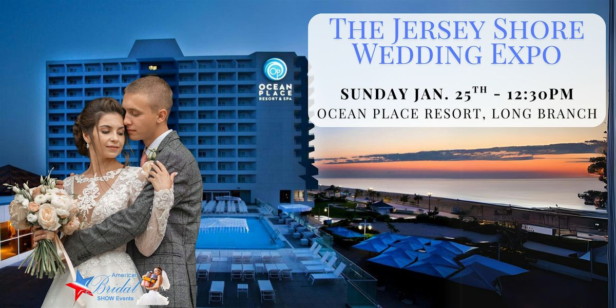 Jersey Shore 's Biggest Wedding Expo of the Year - Ocean Place Resort & Spa