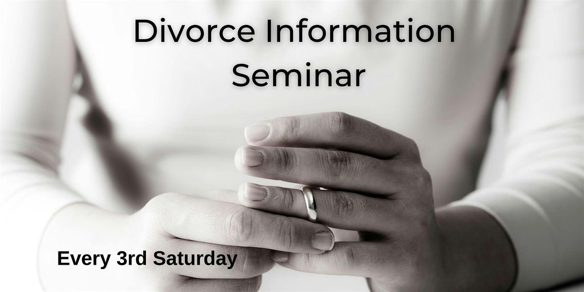 Free Divorce Information Seminar- Live w\/ Local Subject Matter Experts