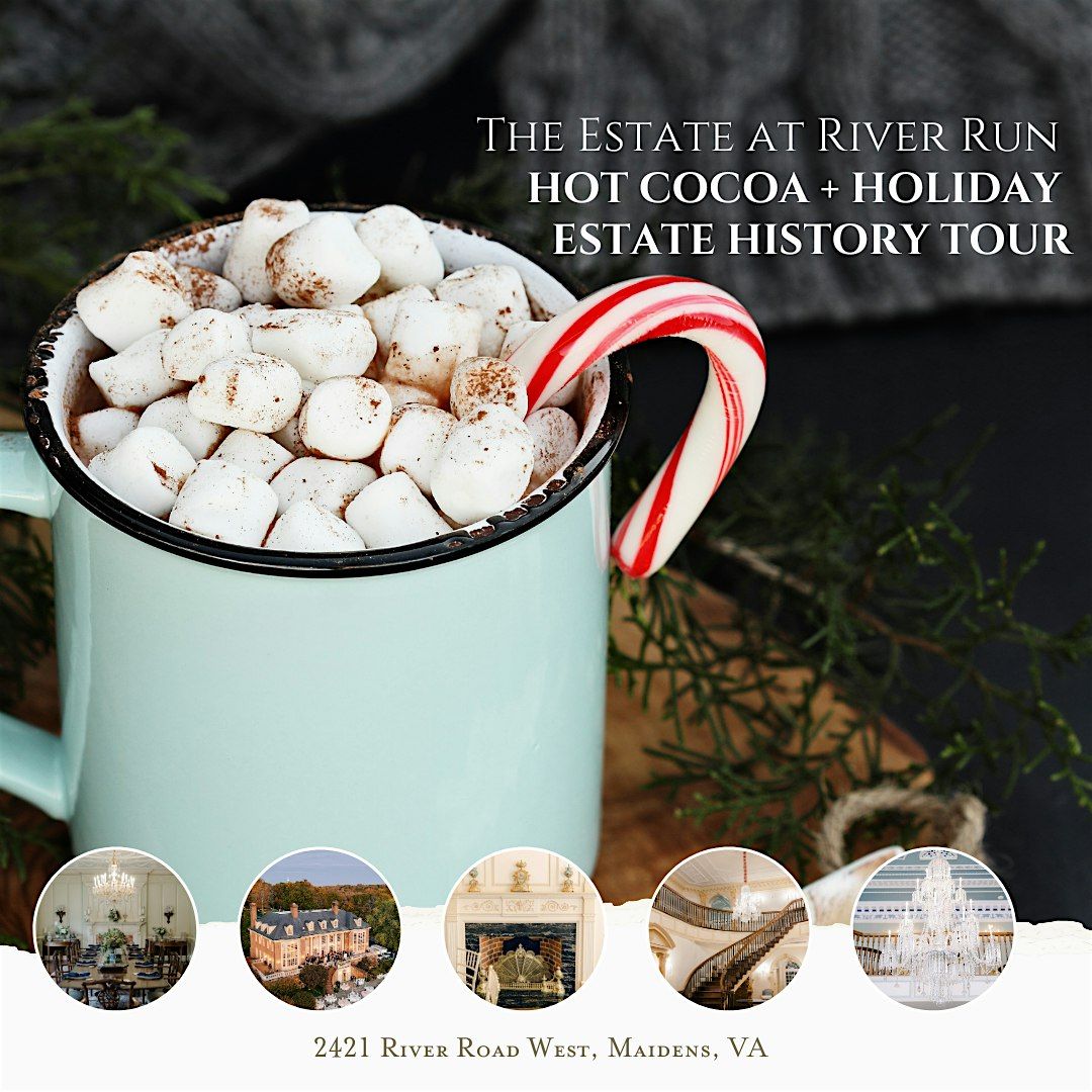Hot Cocoa + Holiday Estate History Tour at The Estate at River Run