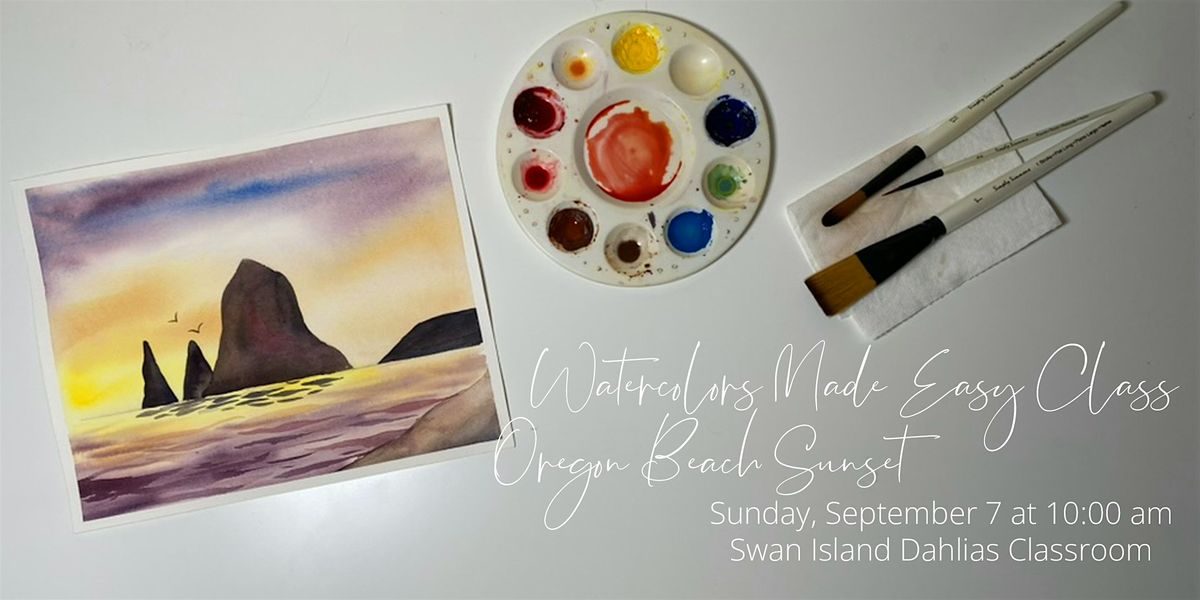 Watercolors Made Easy: Oregon Beach Sunset at Swan Island Dahlias
