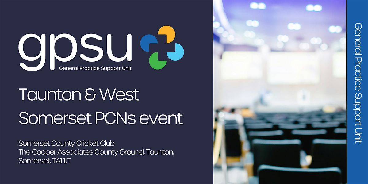 GPSU Taunton and West Somerset PCN event