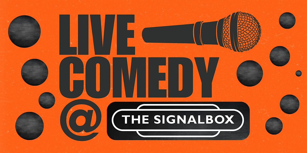 Live Comedy @ The Signalbox