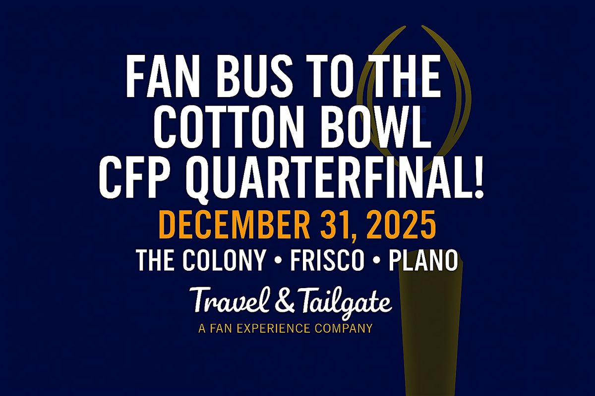 Fan Bus to 2025  Cotton Bowl CFP Quarterfinal - The Colony - Frisco - Plano