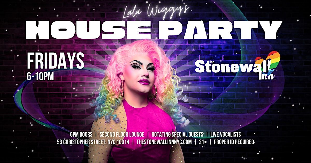Lala Wiggy's Friday Night HOUSE PARTY at The Stonewall Inn!