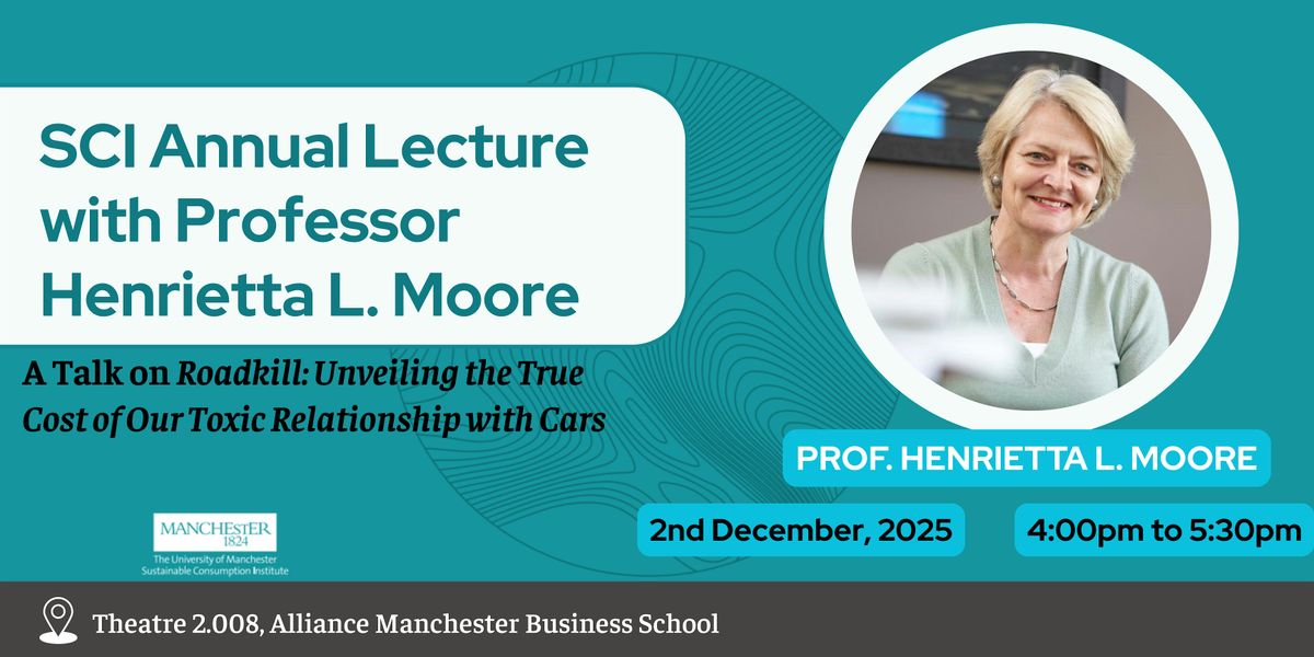 Sustainable Consumption Institute Annual Lecture: Prof. Henrietta L. Moore