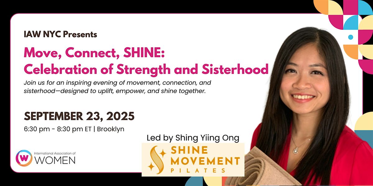 IAW NYC: Move, Connect, SHINE: Celebration of Strength and Sisterhood