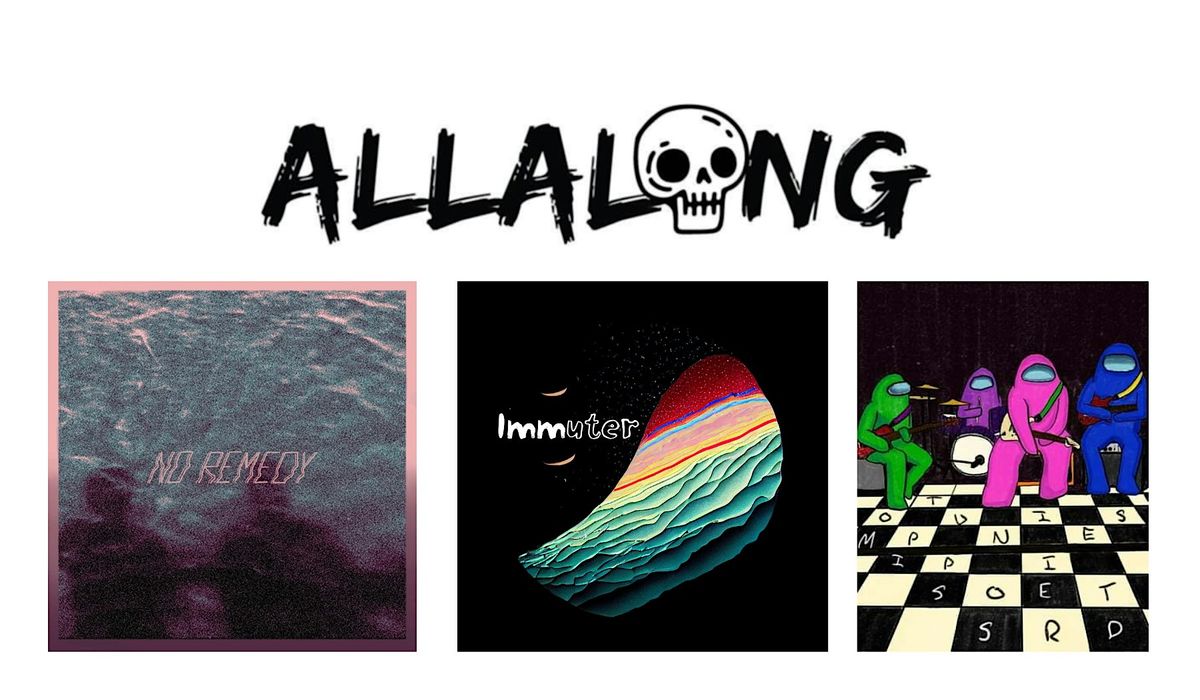 All Along \/ Immuter \/ No Remedy \/ Missed Opportunities