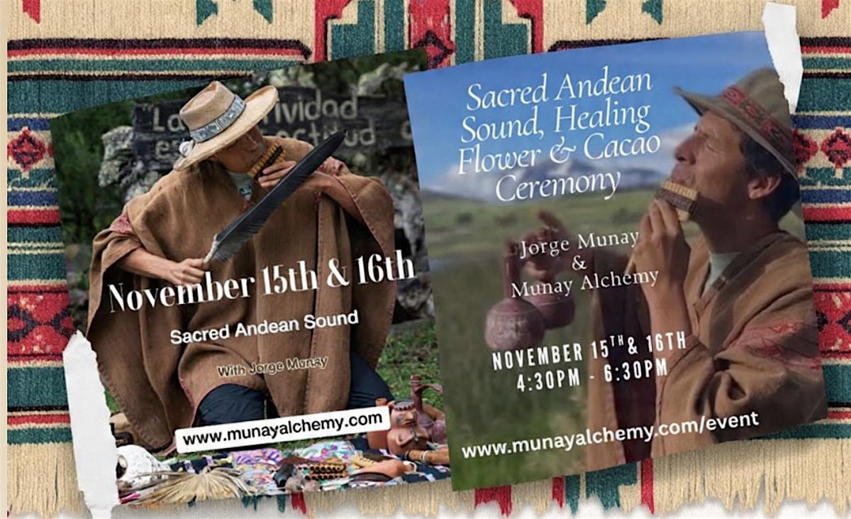 Sacred Andean Sound, Healing Flower & Cacao gathering
