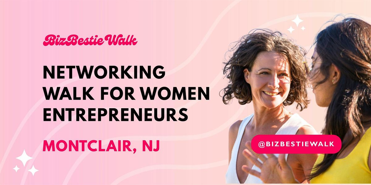 Networking Walk for Women Entrepreneurs - Montclair, NJ