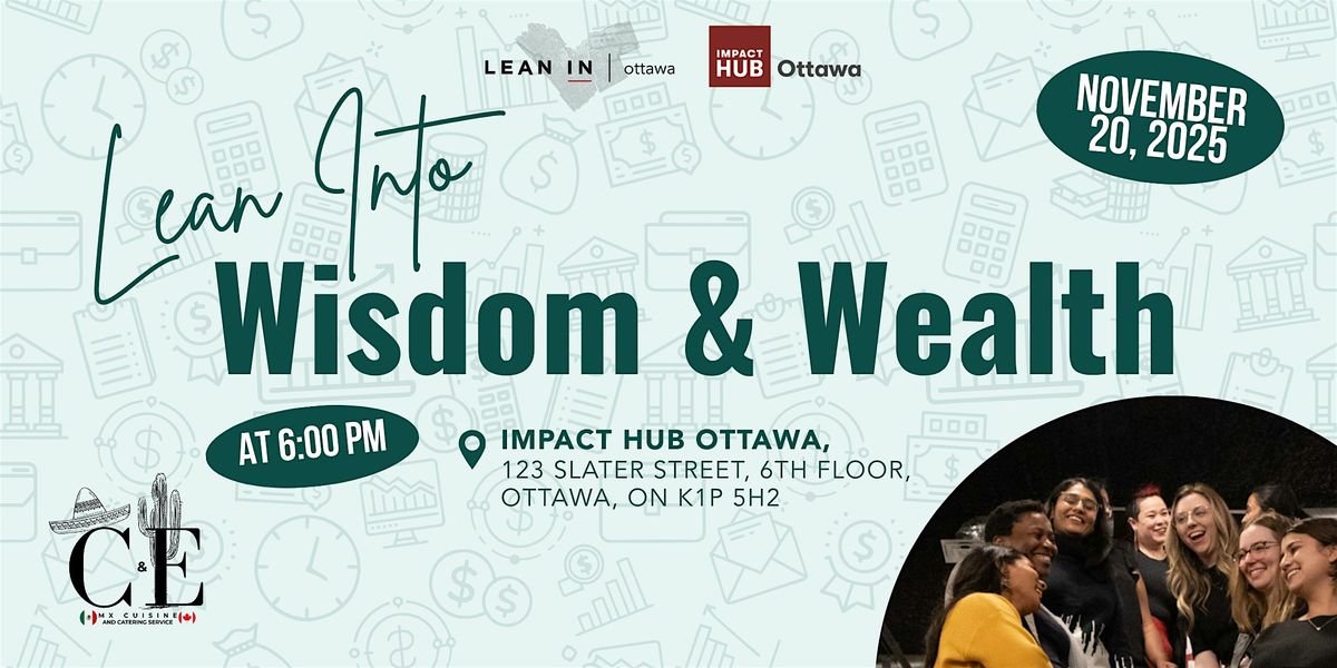 Lean In Ottawa x Impact Hub Ottawa: Lean INto Wisdom & Wealth