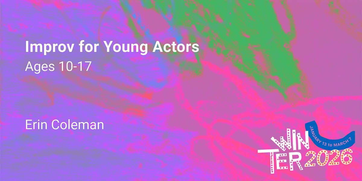 Improv for Young Actors, Ages 10-17