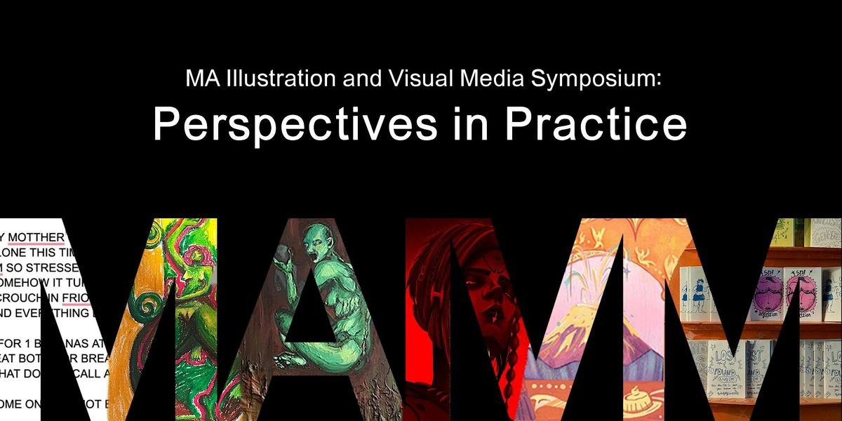 MA Illustration and Visual Media Symposium: Perspectives in Practice