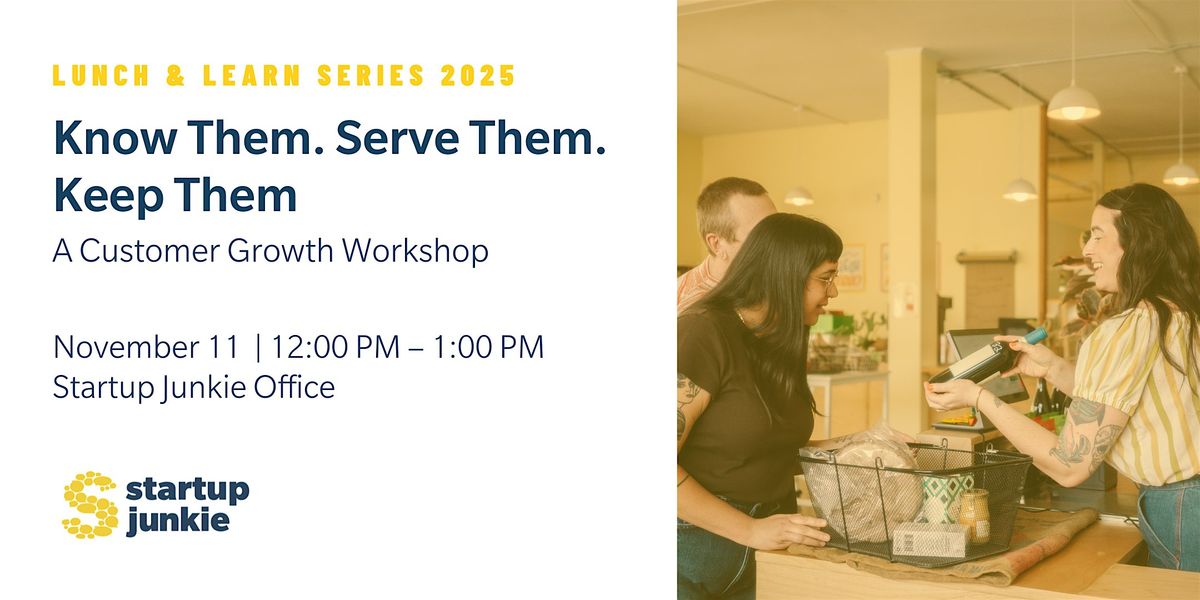 Know Them. Serve Them. Keep Them: A Customer Growth Workshop.