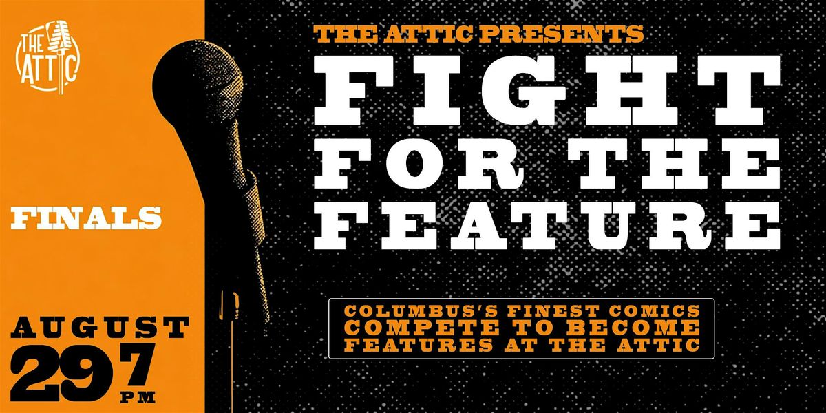 Fight For The Feature FINALS at The Attic Comedy Club, Columbus,OH