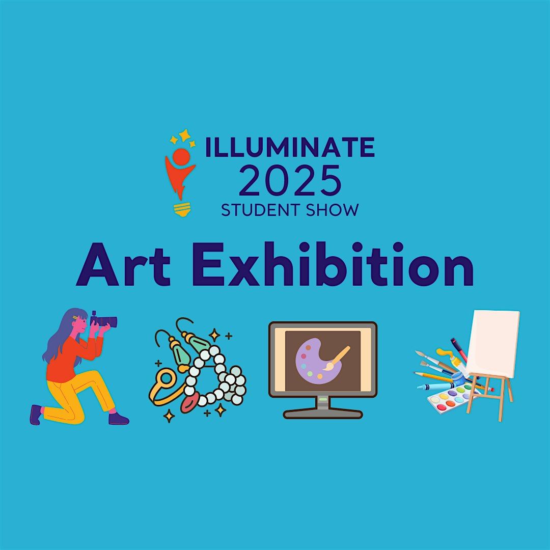 Art Exhibition: Illuminate 2025 (Lune Spark Students' Annual Showcase)
