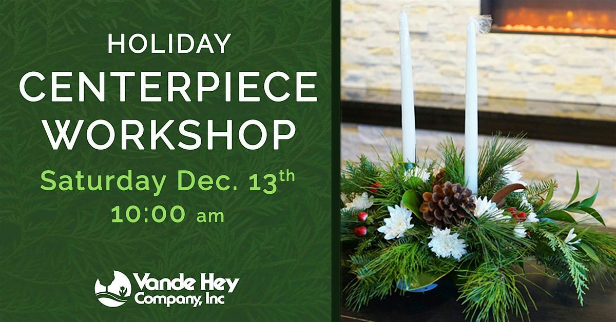 Holiday Centerpiece Workshop