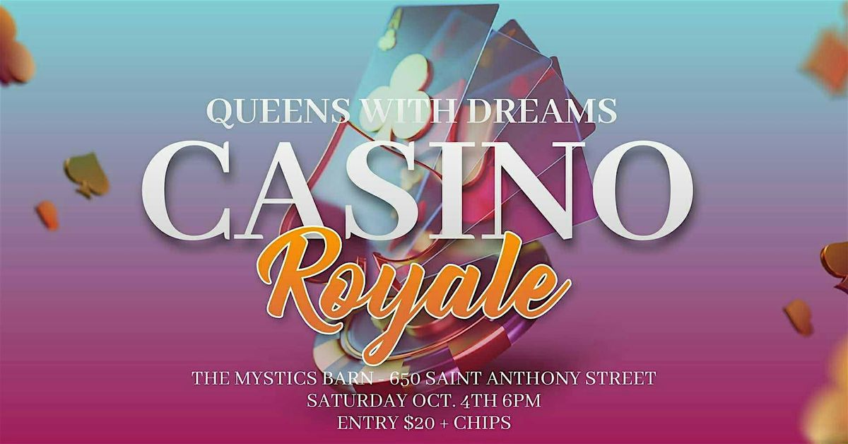 Queens with Dreams Casino Royale