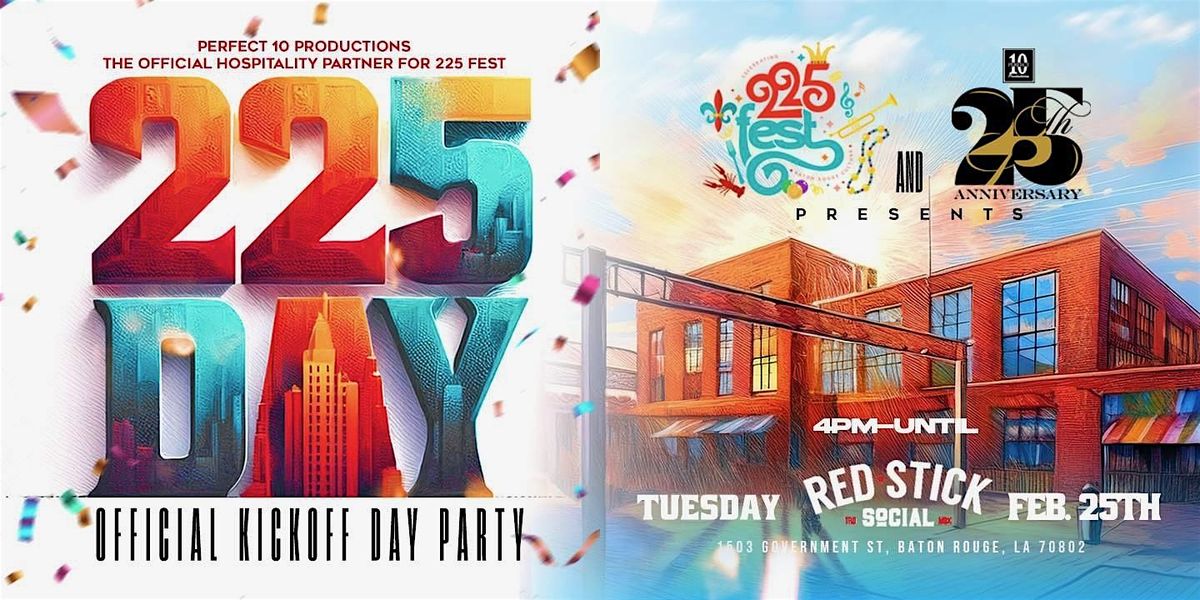 225 Day: OFFICIAL KICKOFF DAY PARTY at Red Stick Social, Baton Rouge on ...