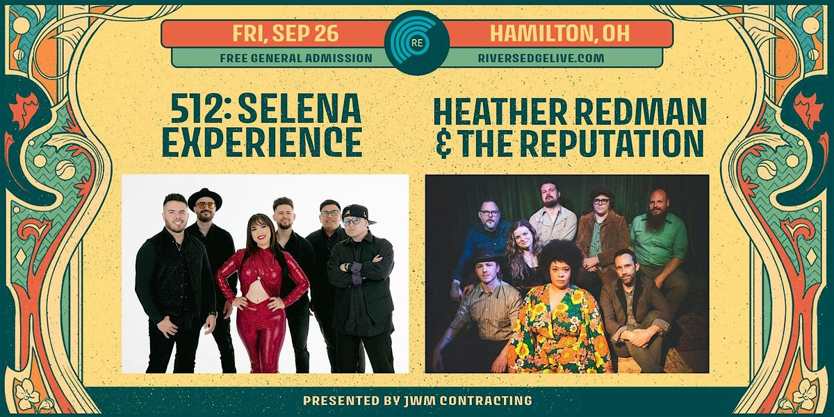 512: SELENA EXPERIENCE + HEATHER REDMAN & THE REPUTATION