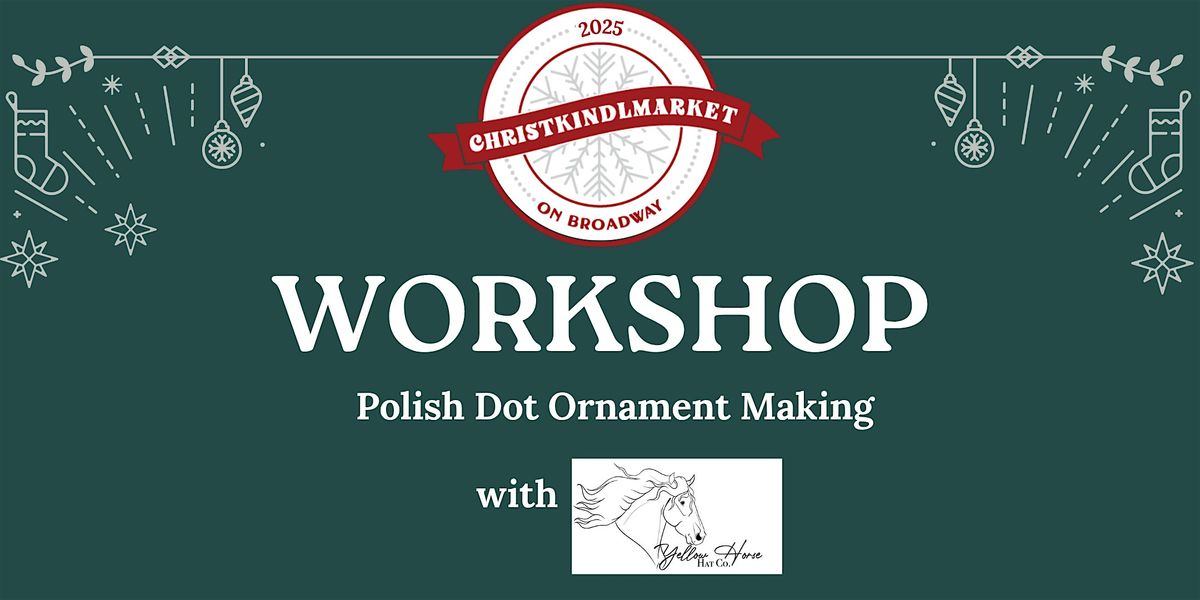 Polish Dot Ornament Making Workshop with Yellow Horse Hat Co.