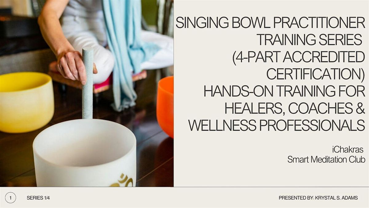 Singing Bowl Practitioner Training Series (4-Part Accredited Certification)