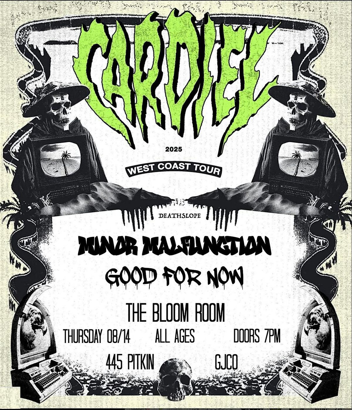 CARDIEL, MINOR MALFUNCTION, & GOOD FOR NOW @ THE BLOOM ROOM