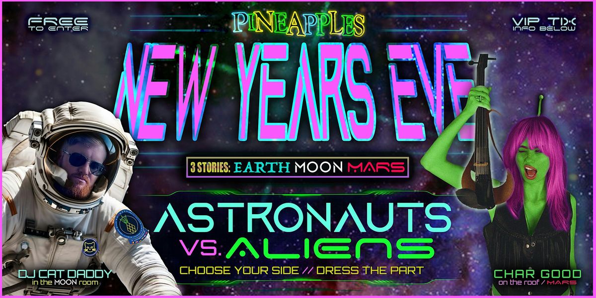 New Years Eve '26 - Astronauts vs. Aliens - at Pineapples
