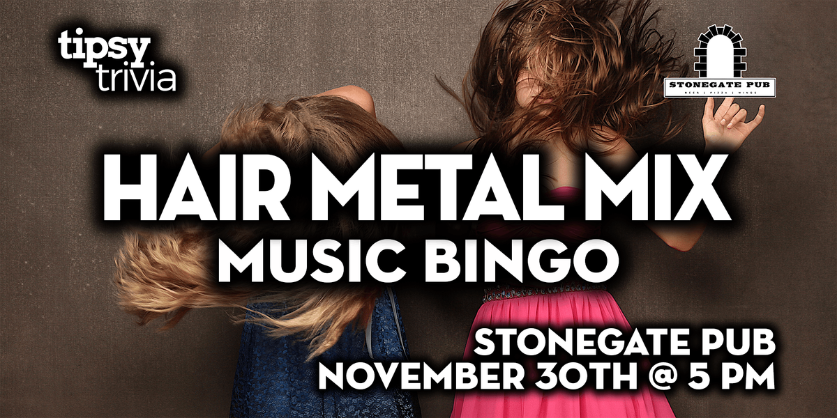 Calgary: Stonegate Pub - Hair Metal Music Bingo - Nov 30, 5pm