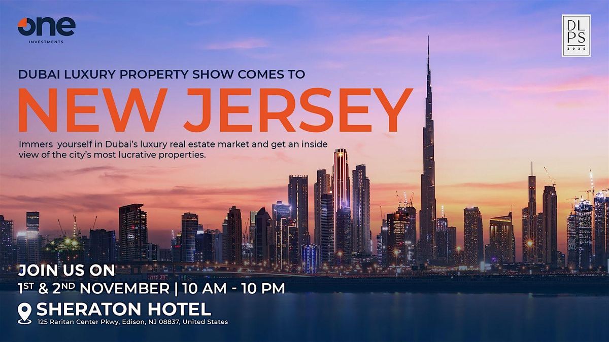 Dubai Luxury Property Show | Sheraton Hotel | New Jersey