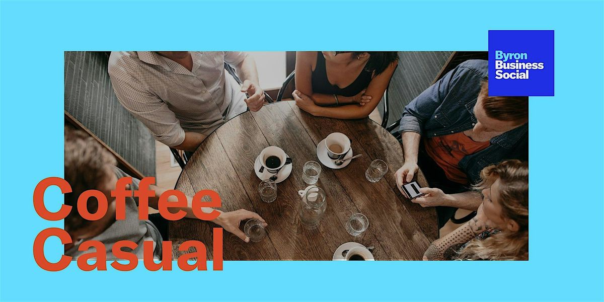 Byron Business Social: Coffee Casual