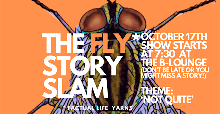The Fly Story Slam: Theme 'Not Quite'