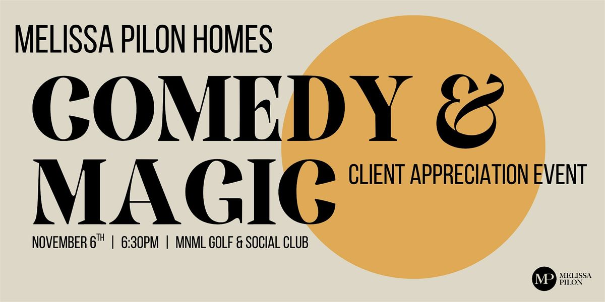 Melissa Pilon Homes Comedy & Magic Night \u2014 Client Appreciation Event