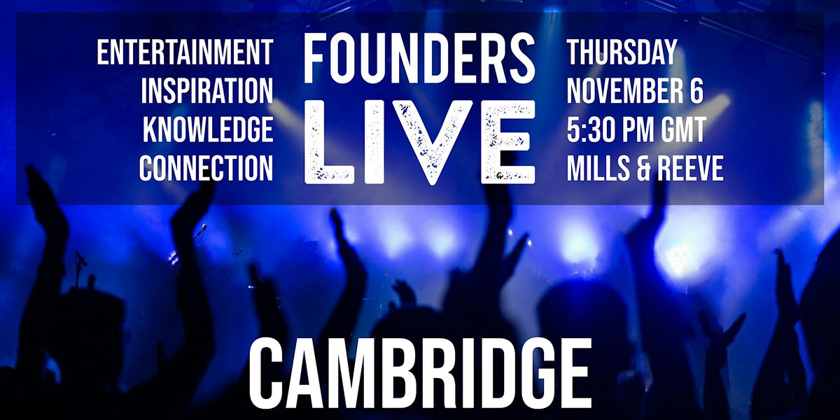 Founders Live Cambridge