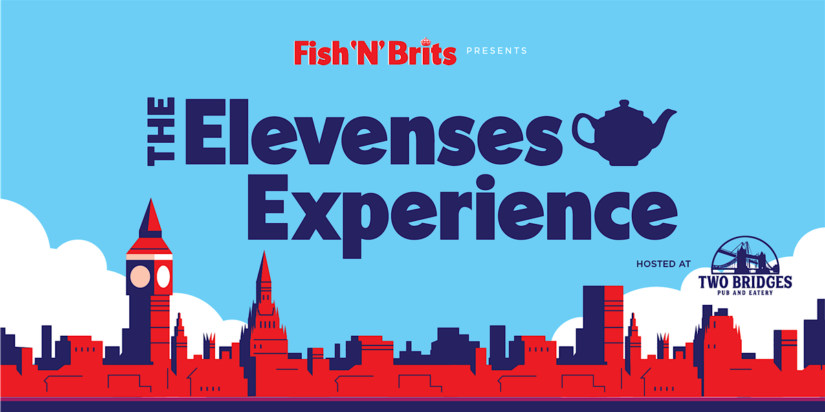Fish 'N' Brits Present - The Elevenses Experience