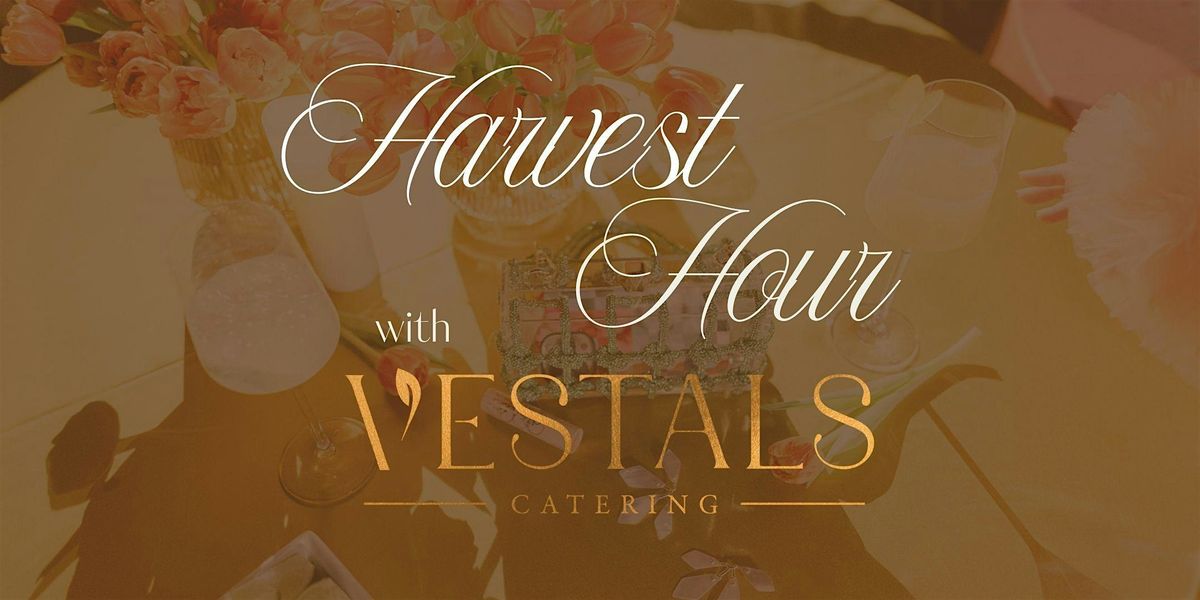 Harvest Hour with Vestals Catering